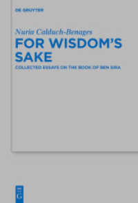 For Wisdom's Sake : Collected Essays on the Book of Ben Sira (Beihefte zur Zeitschrift für die alttestamentliche Wissenschaft 499) （2021. XVII, 337 S. 230 mm）