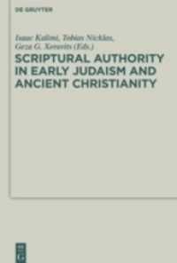 Scriptural Authority in Early Judaism and Ancient Christianity (Deuterocanonical and Cognate Literature Studies") 〈16〉