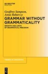 文法性なき文法：文法的正確性の成長と限界<br>Grammar Without Grammaticality : Growth and Limits of Grammatical Precision (Trends in Linguistics. Studies and Monographs [TiLSM] 254) （2016. XVII, 341 S. 230 mm）