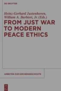 From Just War to Modern Peace Ethics (Arbeiten zur Kirchengeschichte 120)