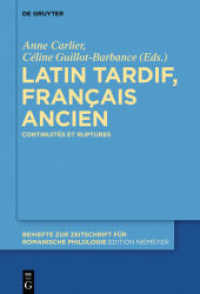 Latin tardif， français ancien : Continuités et ruptures (Beihefte zur Zeitschrift für romanische Philologie 420)