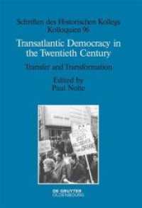 Transatlantic Democracy in the Twentieth Century : Transfer and Transformation (Schriften des Historischen Kollegs 96)