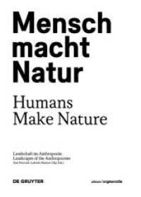 Mensch macht Natur / Humans Make Nature : Landschaft im Anthropozän / Landscapes of the Anthropocene (Edition Angewandte) （2016. 236 S. m. zahlr. Abb. 210 mm）