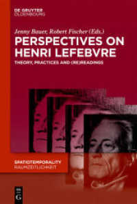 アンリ・ルフェーヴル：理論・実践・（再）読解<br>Perspectives on Henri Lefebvre : Theory, Practices and (Re)Readings (SpatioTemporality / RaumZeitlichkeit 4) （2018. XV, 232 S. 20 b/w ill. 230 mm）