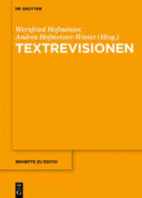 Textrevisionen : Beiträge der Internationalen Fachtagung der Arbeitsgemeinschaft für germanistische Edition， Graz， 17. bis 20. Februar 2016 (editio / Beihefte 41)