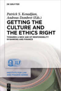 Getting the Culture and the Ethics Right : Towards a New Age of Responsibility in Banking and Finance (Institute for Law and Finance Series .20)