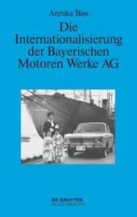 Die Internationalisierung der Bayerischen Motoren Werke AG : Vom reinen Exportgeschäft zur Gründung eigener Tochtergesellschaften im Ausland 1945-1981 (Perspektiven 6)