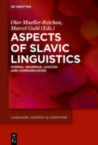 Aspects of Slavic Linguistics : Formal Grammar， Lexicon and Communication (Language， Context and Cognition 16)