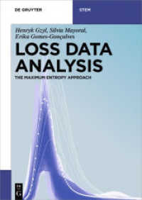 Loss Data Analysis : The Maximum Entropy Approach (De Gruyter Textbook) （2018. XII, 198 S. 29 b/w and 4 col. ill., 78 b/w tbl. 240 mm）