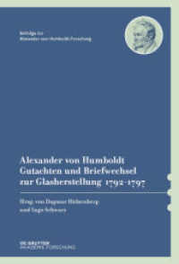 Alexander von Humboldt - Gutachten und Briefwechsel zur Glasherstellung 1792-1797 : Mit einer Studie von Dagmar Hülsenberg (Beiträge zur Alexander-von-Humboldt-Forschung .45) （2016. 313 S. 114 b/w ill. 290 mm）