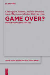 Game Over? : Reconsidering Eschatology (Theologische Bibliothek Töpelmann 180) （2017. XVI, 452 S. 230 mm）
