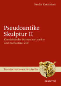 Pseudoantike Skulptur. II Pseudoantike Skulptur II : Klassizistische Statuen aus antiker und nachantiker Zeit (Transformationen der Antike 47)