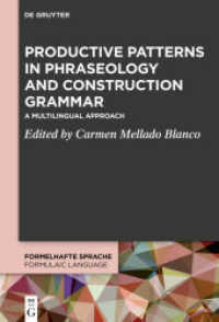 句法論と構文文法における生産的規則性<br>Productive Patterns in Phraseology and Construction Grammar : A Multilingual Approach (Formelhafte Sprache / Formulaic Language 4) （2021. VIII, 320 S. 22 b/w ill., 46 b/w tbl. 230 mm）