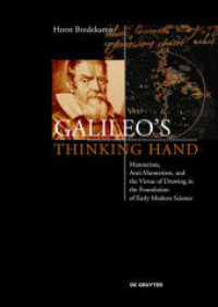 ホルスト・ブレーデカンプ著／ガリレオの考える手<br>Galileo's Thinking Hand : Mannerism, Anti-Mannerism and the Virtue of Drawing in the Foundation of Early Modern Science （2019. IX, 366 S. 100 b/w and 235 col. ill. 240 mm）