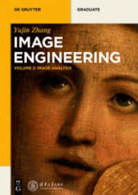 画像工学２：画像解析（テキスト）<br>Yujin Zhang: Image Engineering. Volume 2 Image Analysis (De Gruyter Textbook) （2017. XII, 298 S. 180 b/w ill., 15 b/w tbl. 240 mm）
