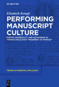Performing Manuscript Culture : Poetry， Materiality， and Authorship in Thomas Hoccleve's Regement of Princes. Dissertationsschrift (Trends in Medieval Philology 33)