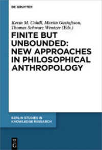 Finite but Unbounded: New Approaches in Philosophical Anthropology (Berlin Studies in Knowledge Research 12)