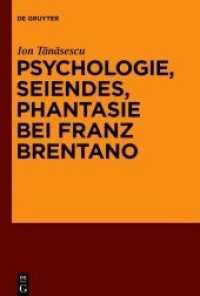 Psychologie, Seiendes, Phantasie bei Franz Brentano （2021. XVIII, 514 S. 3 b/w ill., 1 b/w tbl. 230 mm）