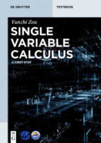 Single Variable Calculus : A First Step (De Gruyter Textbook) （2018. X, 414 S. 100 b/w ill., 0 b/w tbl. 240 mm）