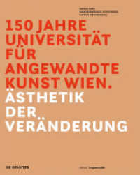 150 Jahre Universität für angewandte Kunst Wien : Ästhetik der Veränderung (Edition Angewandte) （2017. 484 S. 200 col. ill. 25 cm）