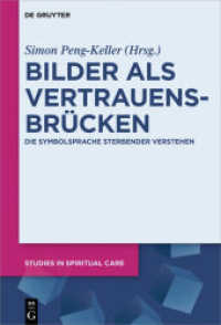 Bilder als Vertrauensbrücken : Die Symbolsprache Sterbender verstehen (Studies in Spiritual Care 2)