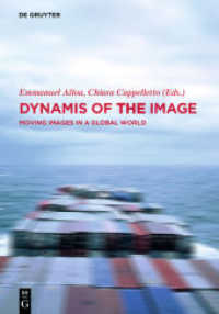 グローバル世界の移動するイメージ論<br>Dynamis of the Image : Moving Images in a Global World (Contact Zones 5) （2020. VI, 388 S. 100 b/w and 32 col. ill. 240 mm）