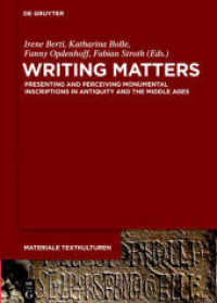 Writing Matters : Presenting and Perceiving Monumental Inscriptions in Antiquity and the Middle Ages (Materiale Textkulturen 14) （2017. VIII, 396 S. 98 b/w and 30 col. ill. 240 mm）