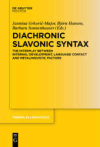 Diachronic Slavonic Syntax : The Interplay between Internal Development， Language Contact and Metalinguistic Factors (Trends in Linguistics. Studies and Monographs [TiLSM] 315)