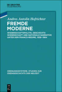 Fremde Moderne : Wissenschaftspolitik， Geschichtswissenschaft und nationale Narrative unter dem Franco-Regime， 1939-1964 (Ordnungssysteme 52)