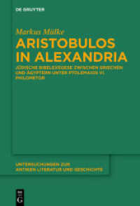 Aristobulos in Alexandria : Jüdische Bibelexegese zwischen Griechen und Ägyptern unter Ptolemaios VI. Philometor (Untersuchungen zur antiken Literatur und Geschichte 126)