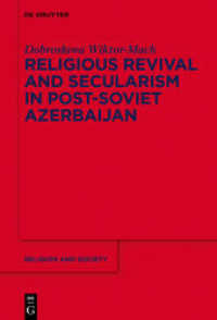 Religious Revival and Secularism in Post-Soviet Azerbaijan (Religion and Society 71)