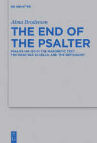 The End of the Psalter : Psalms 146-150 in the Masoretic Text， the Dead Sea Scrolls， and the Septuagint (Beihefte zur Zeitschrift für die alttestamentliche Wissenschaft 505)