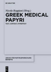 Greek Medical Papyri : Text， Context， Hypertext (Archiv für Papyrusforschung und verwandte Gebiete - Beihefte 40)