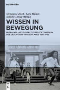 移住と知の運動の戦後ドイツ史<br>Wissen in Bewegung : Migration und globale Verflechtungen in der Zeitgeschichte seit 1945 （2018. VII, 409 S. 30 b/w ill. 230 mm）