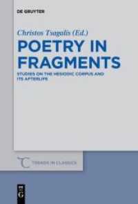 Poetry in Fragments : Studies on the Hesiodic Corpus and its Afterlife (Trends in Classics - Supplementary Volumes 50) （2017. XXV, 292 S. 230 mm）