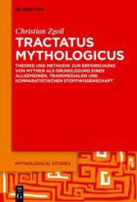 Tractatus mythologicus : Theorie und Methodik zur Erforschung von Mythen als Grundlegung einer allgemeinen， transmedialen und komparatistischen Stoffwissenschaft (Mythological Studies 1)