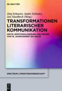 Transformationen literarischer Kommunikation : Kritik， Emotionalisierung und Medien vom 18. Jahrhundert bis heute (spectrum Literaturwissenschaft / spectrum Literature 58)
