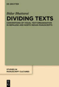Dividing Texts : Conventions of Visual Text-Organisation in Nepalese and North Indian Manuscripts (Studies in Manuscript Cultures 10)