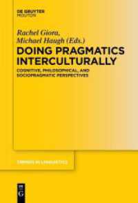 異文化間語用論の応用：言語用法の認知・社会語用論的視座<br>Doing Pragmatics Interculturally : Cognitive, Philosophical, and Sociopragmatic Perspectives on Language Use (Trends in Linguistics. Studies and Monographs [TiLSM] 312) （2017. XII, 420 S. 230 mm）