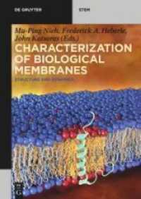 Characterization of Biological Membranes : Structure and Dynamics (De Gruyter STEM) （2019. XVII, 630 S. 150 b/w and 300 col. ill., 40 b/w tbl. 240 mm）