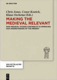Making the Medieval Relevant : How Medieval Studies Contribute to Improving our Understanding of the Present (Das Mittelalter. Perspektiven mediävistischer Forschung. Beihefte 6)