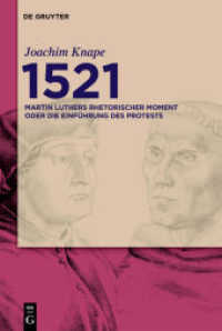 1521年：ルターのレトリックの時あるいは抗議の始動<br>1521 : Martin Luthers rhetorischer Moment oder Die Einführung des Protests （2017. XII, 354 S. 230 mm）