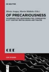 Of Precariousness : Vulnerabilities， Responsibilities， Communities in 21st-Century British Drama and Theatre (Contemporary Drama in English Studies 28)