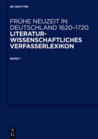 Frühe Neuzeit in Deutschland. 1620-1720. Band 1 Abelin, Johann Philipp - Brunner, Andreas : Band 1 (Frühe Neuzeit in Deutschland. 1620-1720 Band 1) （2018. XXVII, 449 S. 240 mm）