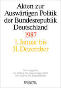 Akten zur Auswärtigen Politik der Bundesrepublik Deutschland. Band 3 Akten zur Auswärtigen Politik der Bundesrepublik Deutschland 1987 (Akten zur Auswärtigen Politik der Bundesrepublik Deutschland) （2018. XC, 2101 S. 245 mm）
