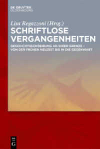 Schriftlose Vergangenheiten : Geschichtsschreibung an ihrer Grenze von der Frühen Neuzeit bis in die Gegenwart （2018. XXXVI, 346 S. 18 b/w and 7 col. ill. 230 mm）