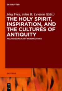 The Holy Spirit, Inspiration, and the Cultures of Antiquity (Ekstasis: Religious Experience from Antiquity to the Middle") 〈5〉