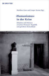 'Humanismus' in der Krise : Debatten und Diskurse zwischen Weimarer Republik und geteiltem Deutschland (Klassik und Moderne 7)