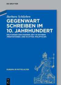 Gegenwart schreiben im 10. Jahrhundert : Deutungen der eigenen Zeit in Rathers "Meditationes" und in Attos "Polipticum" (Europa im Mittelalter 30) （2024. XI, 451 S. 1 col. maps. 240 mm）