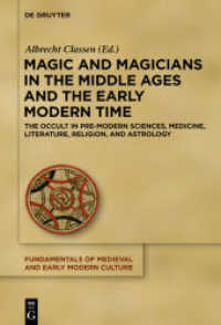 Magic and Magicians in the Middle Ages and the Early Modern Time : The Occult in Pre-Modern Sciences， Medicine， Literature， Religion， and Astrology (Fundamentals of Medieval and Early Modern Culture 20)